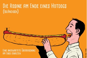 © Paul Blow, http://blog.viking.de/   Das ist die Rosine am Ende des Hot Dogs.